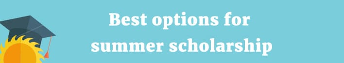 Best options for summer scholarship Best options for summer scholarship