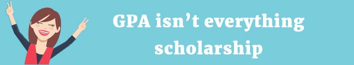 GPA isn't everything scholarship GPA isn't everything scholarship