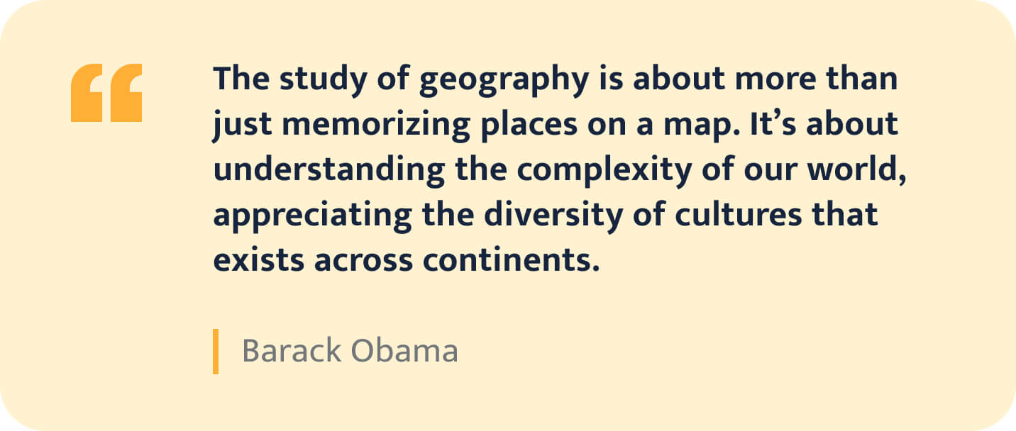 Quote by Barack Obama about the study of geography.