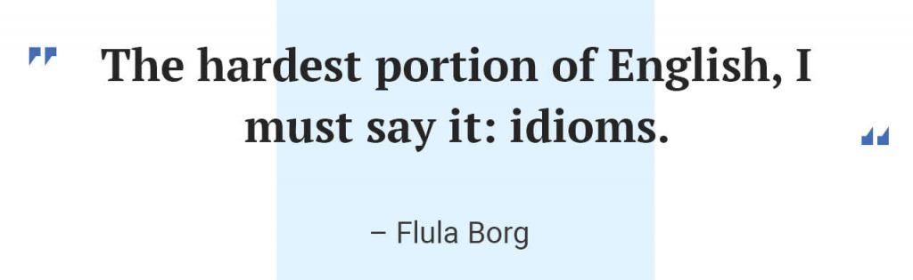 Flula Borg quote.