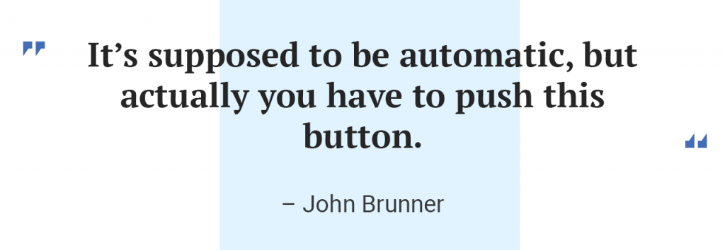 John Brunner quote: “It’s supposed to be automatic, but actually you have to push this button”