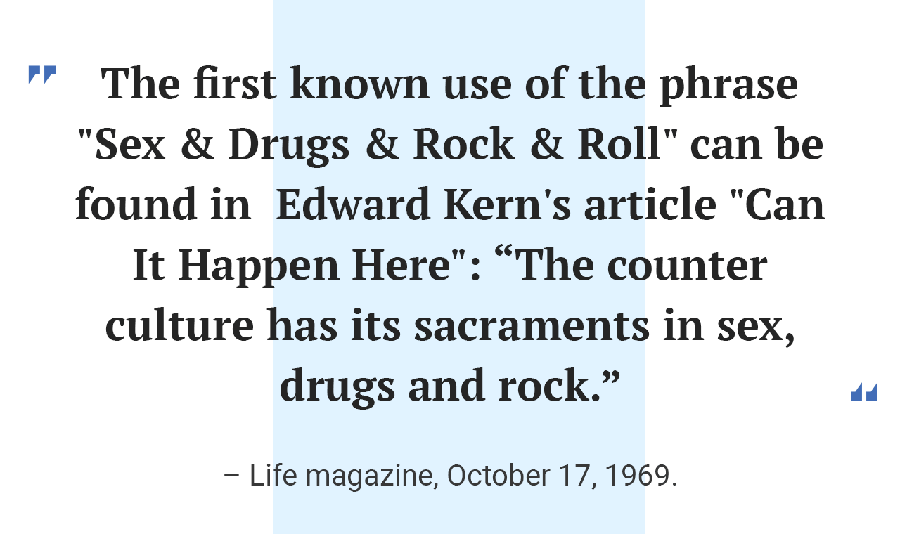 Sex, drugs, and rock and roll.