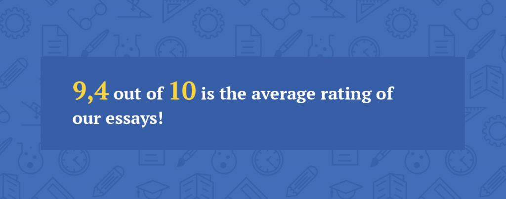 9,4 out of 10 is the average rating of our essays!