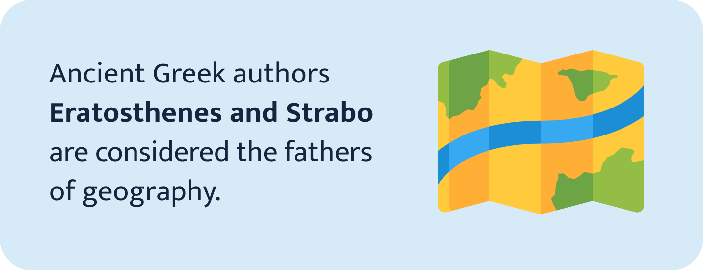 Eratosthenes and Strabo are considered the fathers of geography.