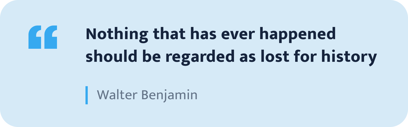 Walter Benjamin quote.