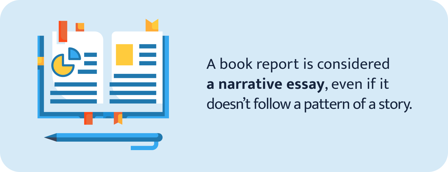 A book report is considered a narrative essay.