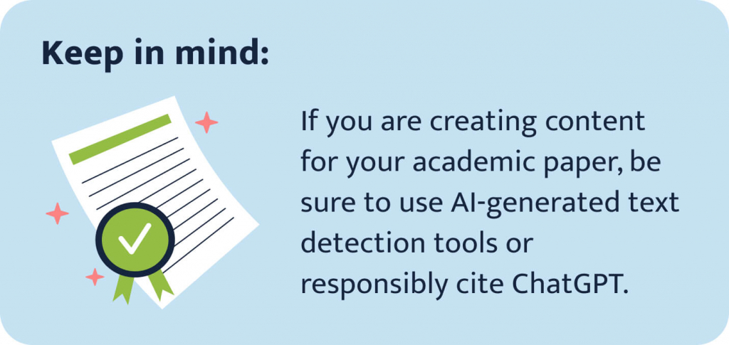 Use AI-generated text detection tools or responsibly cite ChatGPT.
