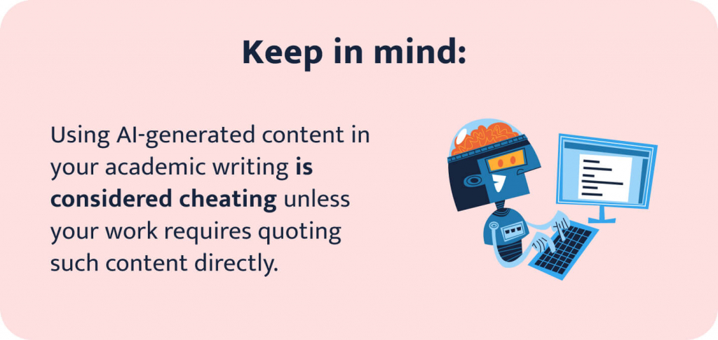 Using AI-generated content in your writing is considered cheating unless your work requires quoting such content directly. 