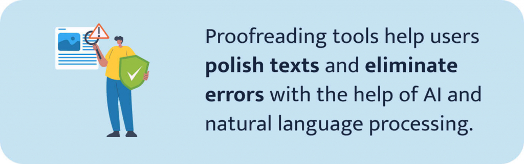 AI proofreading tools help users polish texts and eliminate errors. 