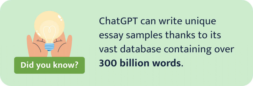 ChatGPT can write unique essay samples thanks to its  database containing 300 billion words.