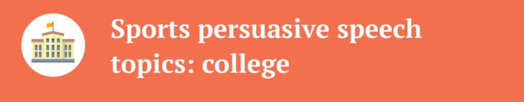 persuasive speech topics college sports