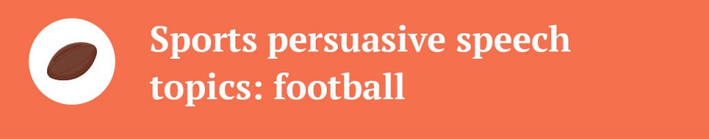 persuasive speech topics football