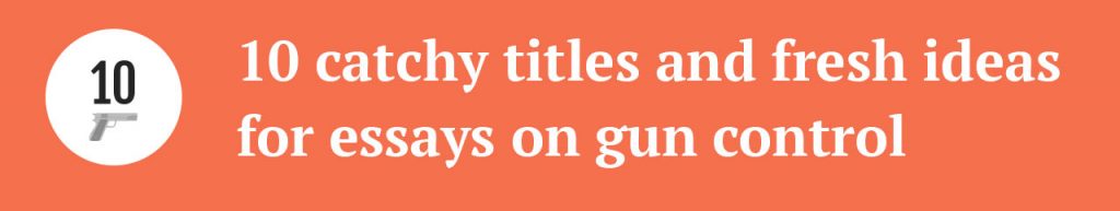 creative titles for gun control essays